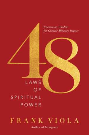 48 Laws of Spiritual Power de Frank Viola