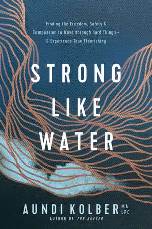 Strong Like Water de Aundi Kolber