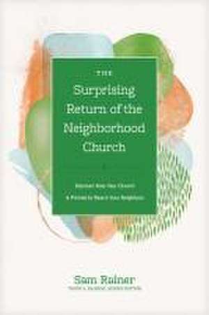 The Surprising Return of the Neighborhood Church de Sam Rainer