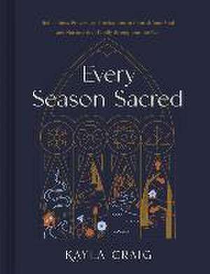 Every Season Sacred de Kayla Craig