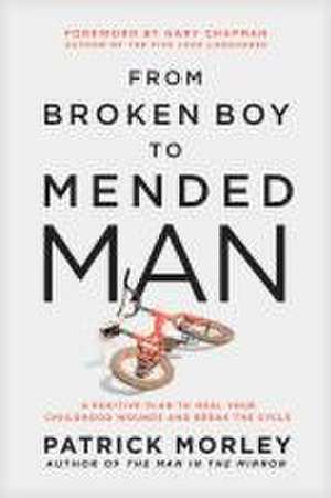 From Broken Boy to Mended Man de Patrick Morley