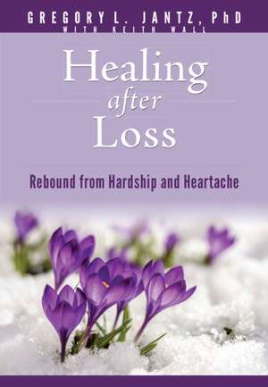 Healing After Loss de Jantz Gregory L.