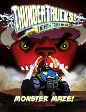 Monster Maze!: A Monster Truck Myth de Blake Hoena