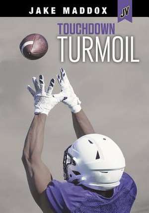Touchdown Turmoil de Jake Maddox