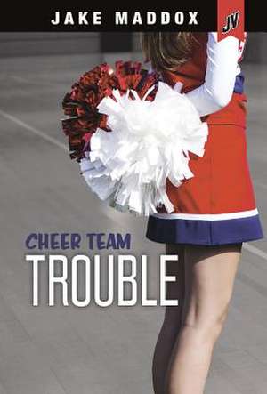 Cheer Team Trouble de Jake Maddox