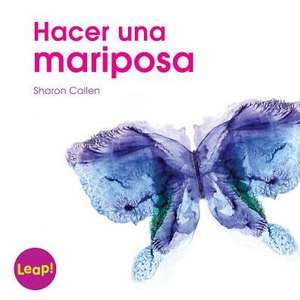 Hacer Una Mariposa de Sharon Callen