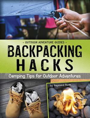 Backpacking Hacks de Raymond Bean