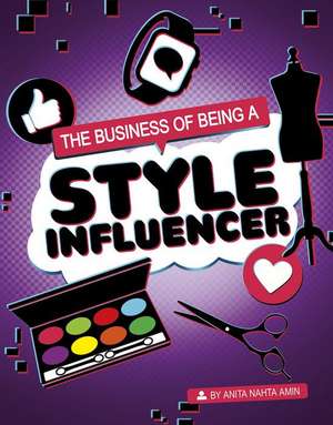 The Business of Being a Style Influencer de Anita Nahta Amin