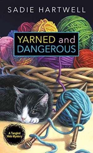 Yarned and Dangerous de Sadie Hartwell