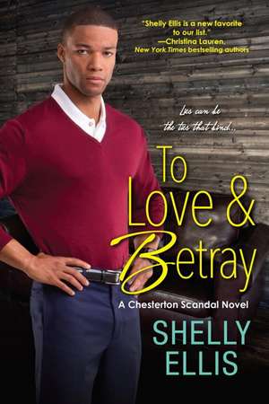 To Love & Betray: A Chesterton Scandal Novel de Shelly Ellis