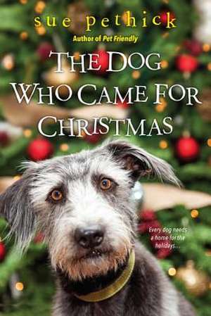 The Dog Who Came for Christmas de Sue Pethick