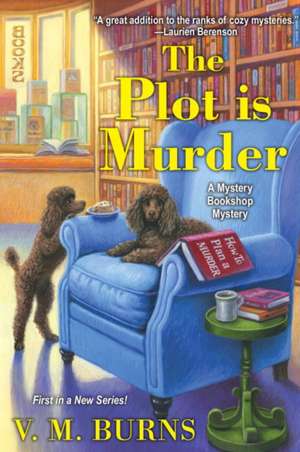 The Plot Is Murder de V. M. Burns