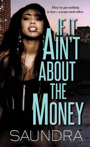 If It Ain't About the Money: If It Ain't About the Money #1 de Saundra