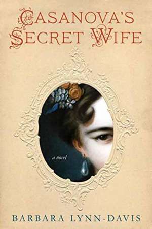 Casanova's Secret Wife de Barbara Lynn-Davis