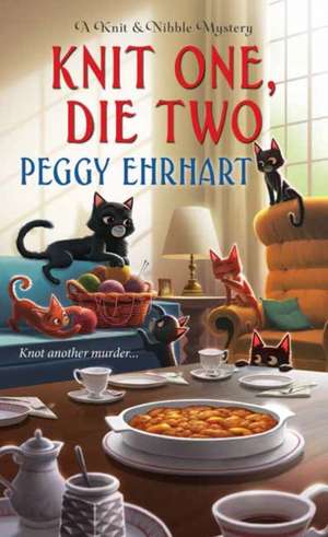 Knit One, Die Two de Peggy Ehrhart