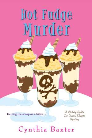 Hot Fudge Murder de Cynthia Baxter