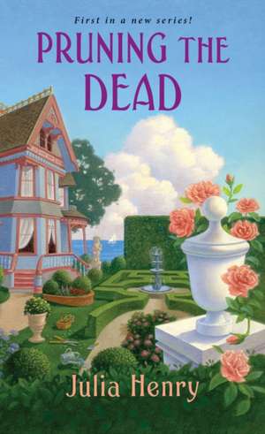 Pruning the Dead de Julia Henry