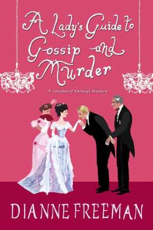 A Lady's Guide to Gossip and Murder de Dianne Freeman