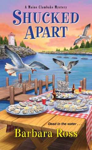 Shucked Apart de Barbara Ross