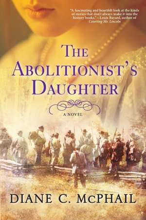 The Abolitionist's Daughter de Diane C McPhail