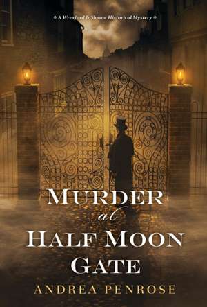 Murder at Half Moon Gate de Andrea Penrose