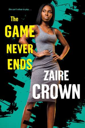 The Game Never Ends de Zaire Crown