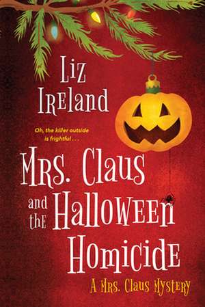 Mrs. Claus and the Halloween Homicide de Liz Ireland