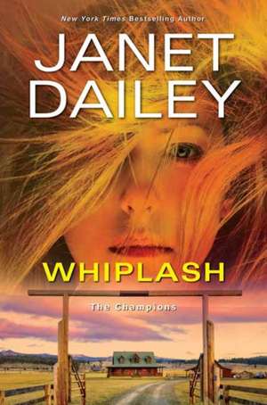 Whiplash: An Exciting & Thrilling Novel of Western Romantic Suspense de Janet Dailey