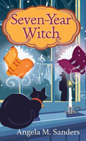 Seven-Year Witch de Angela M Sanders