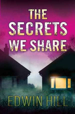 The Secrets We Share de Edwin Hill