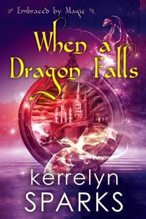 When a Dragon Falls de Kerrelyn Sparks