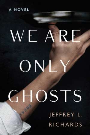 We Are Only Ghosts de Jeffrey L Richards