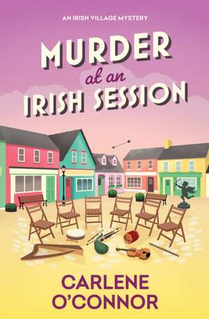 Murder at an Irish Session de Carlene O'Connor