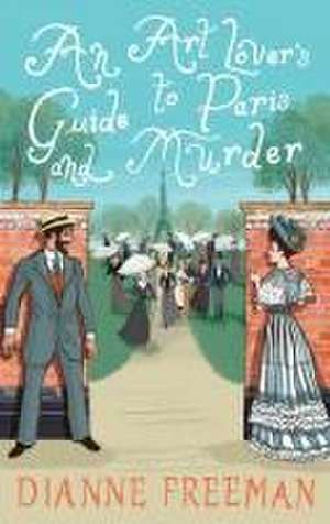 An Art Lover's Guide to Paris and Murder de Dianne Freeman