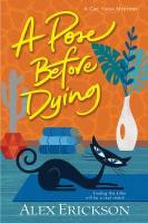 A Pose Before Dying de Alex Erickson