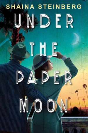 Under the Paper Moon de Shaina Steinberg