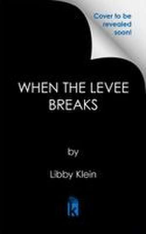 When the Levee Breaks de Libby Klein