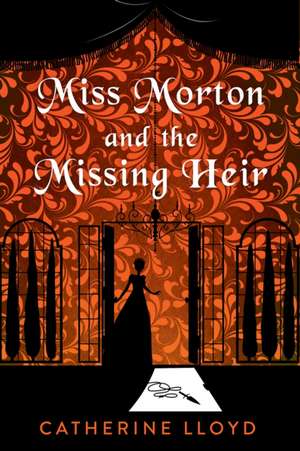 Miss Morton and the Missing Heir de Catherine Lloyd