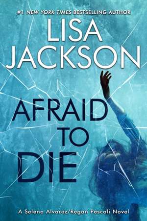 Afraid to Die de Lisa Jackson