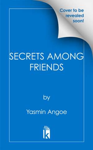 Secrets Among Friends de Yasmin Angoe