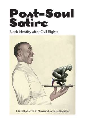 Post-Soul Satire: Black Identity After Civil Rights de Derek C. Maus