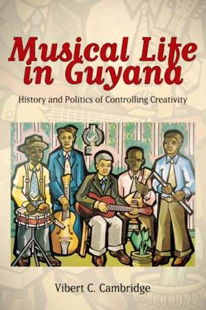 Musical Life in Guyana de Vibert C Cambridge