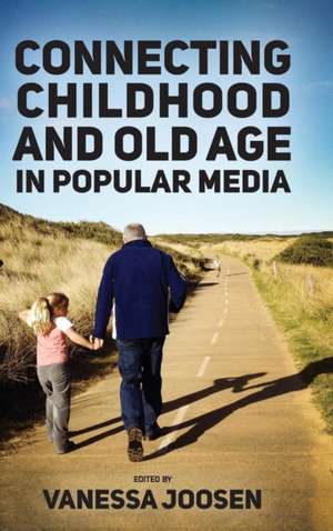 Connecting Childhood and Old Age in Popular Media de Vanessa Joosen