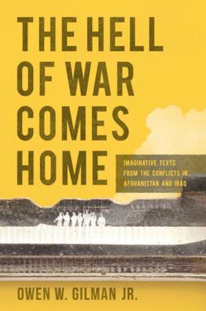 The Hell of War Comes Home de Owen W. Gilman