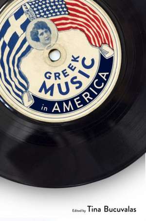 Greek Music in America de Tina Bucuvalas