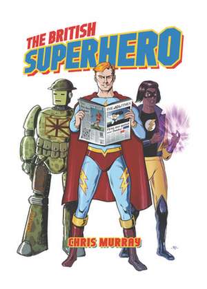 British Superhero de Christopher Murray