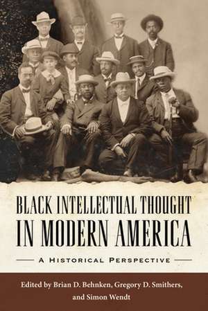 Black Intellectual Thought in Modern America de Brian D. Behnken