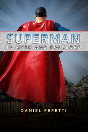 Superman in Myth and Folklore de Daniel Peretti