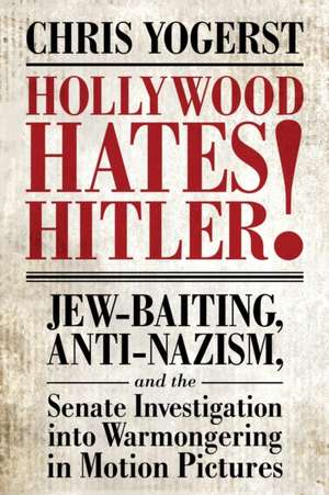 Hollywood Hates Hitler! de Chris Yogerst