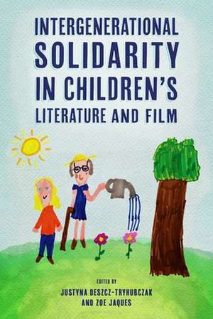 Intergenerational Solidarity in Children's Literature and Film de Justyna Deszcz-Tryhubczak